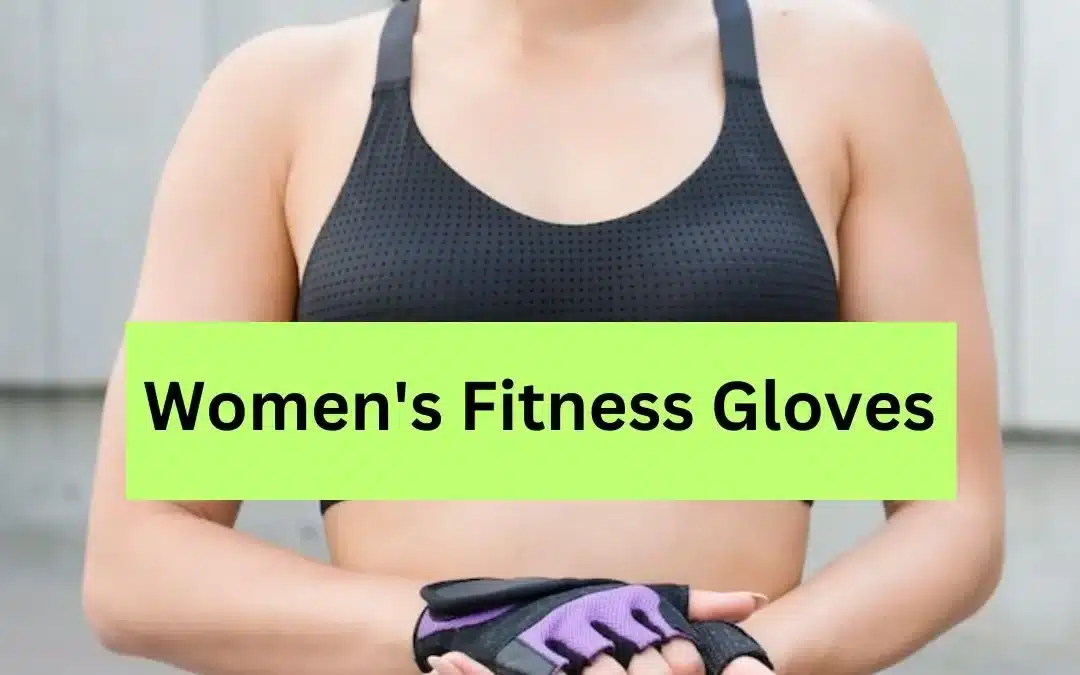 Empower Your Workout: The Essential Support of Women’s Fitness Gloves