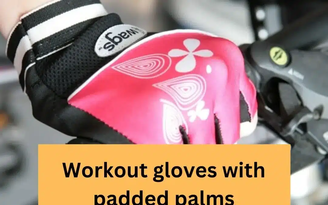 Are You Looking for Workout Gloves With Padded Palms? Here’s Why WAGs Might Be Perfect for You!